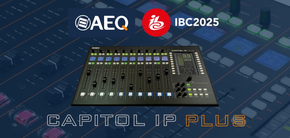 CAPITOL IP PLUS EN IBC 2025: LA CONSOLA COMPACTA
DIGITAL QUE REINVENTA EL CONTROL ON AIR