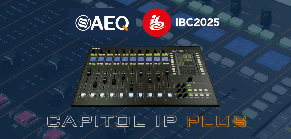 CAPITOL IP PLUS AT IBC 2025: THE COMPACT DIGITAL
CONSOLE REDEFINING ON AIR CONTROL